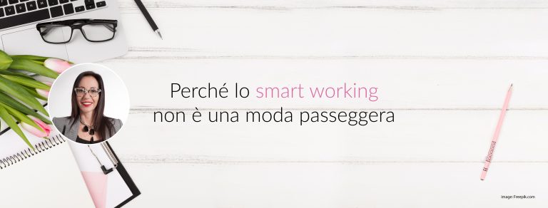 Perché lo smart working non è una moda passeggera
