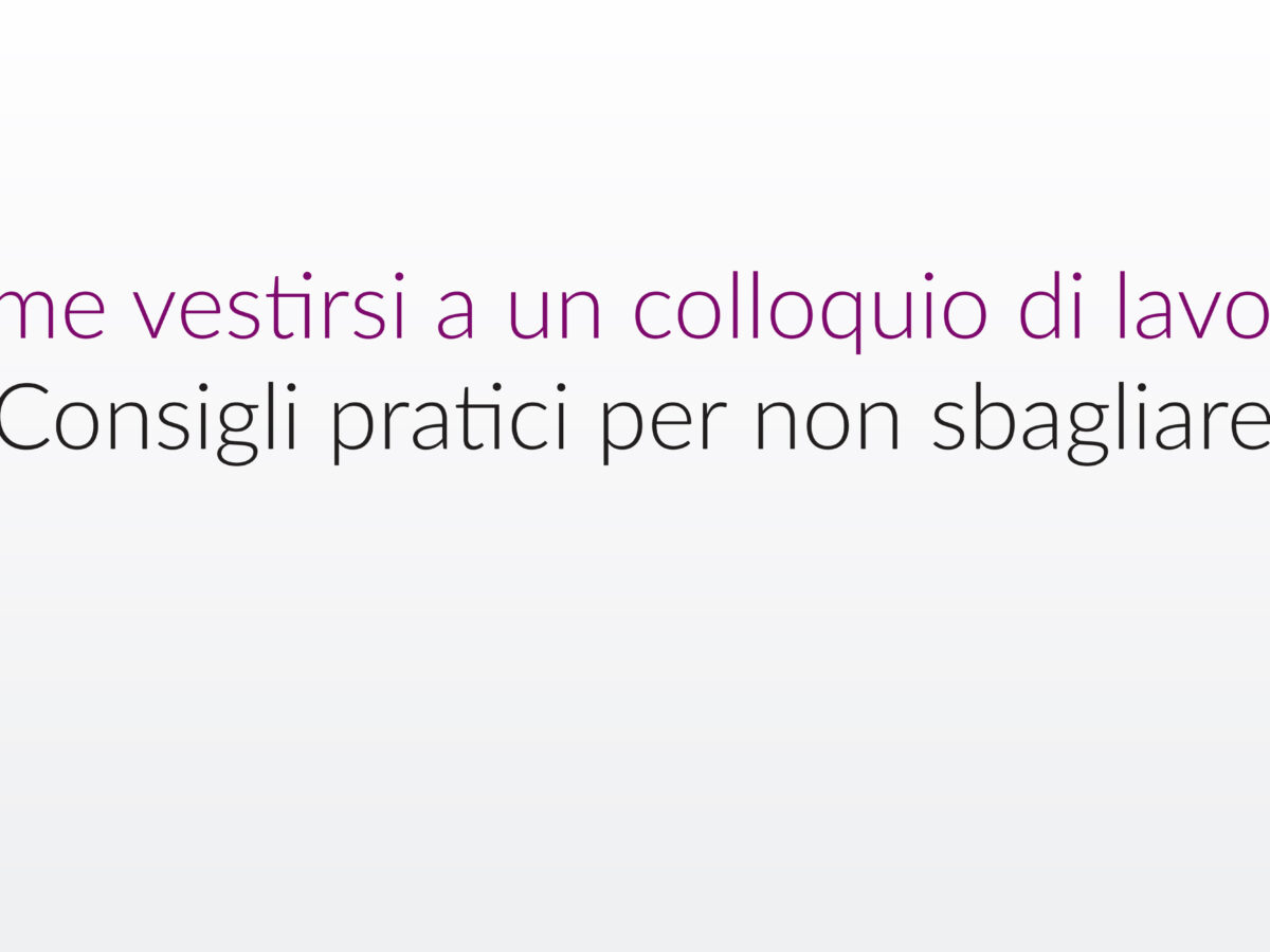 Come vestirsi a un colloquio di lavoro? Consigli pratici per non sbagliare  » Isabella Ratti